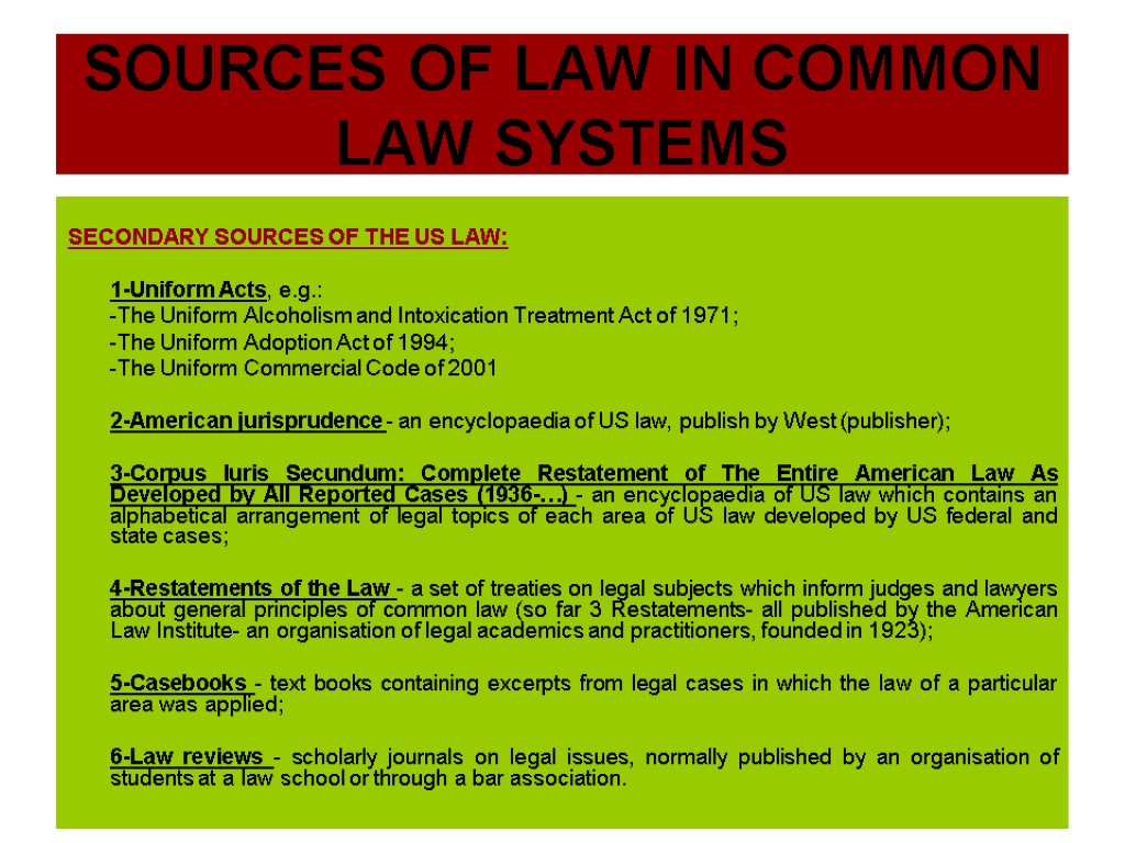 SOURCES OF LAW IN COMMON LAW SYSTEMS SECONDARY SOURCES OF THE US LAW: 1-Uniform